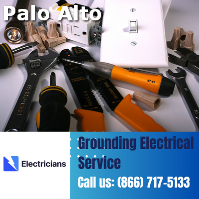 Grounding Electrical Services by Palo Alto Electricians | Safety & Expertise Combined