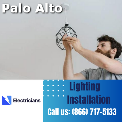 Expert Lighting Installation Services | Palo Alto Electricians